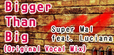 File:Bigger Than Big (Original Vocal Mix).png