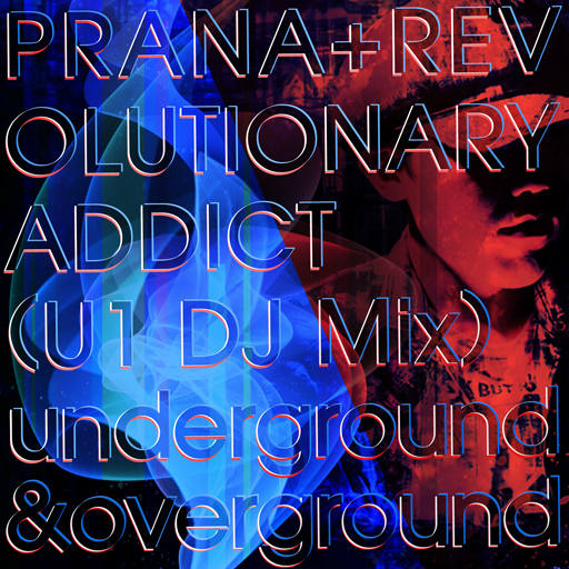 File:PRANA+REVOLUTIONARY ADDICT (U1 DJ Mix).png