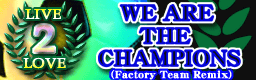 File:WE ARE THE CHAMPIONS (Factory Team Remix).png