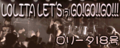 LOLITA LET'S(ラ)GO!GO!!GO!!!'s banner.