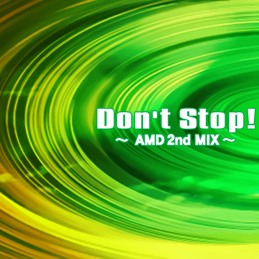 File:Don't Stop!~AMD 2nd MIX~.png