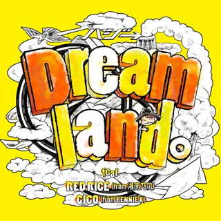 File:Dreamland. feat. RED RICE (from Shounan no kaze), CICO (from BENNIE K).png