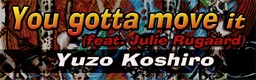 File:You gotta move it (feat. Julie Rugaard) banner.png