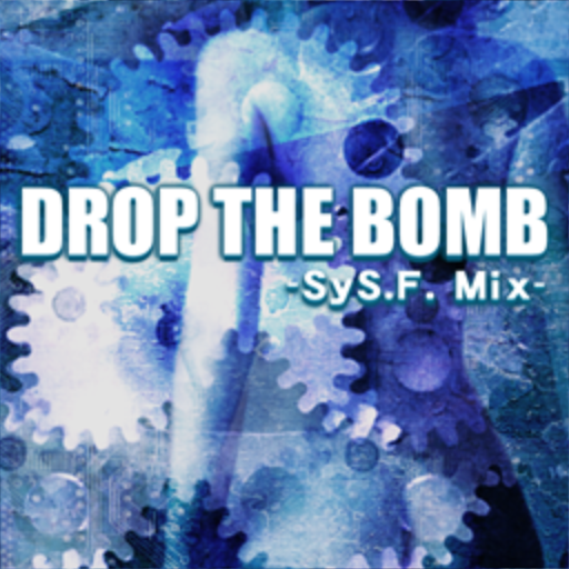 File:DROP THE BOMB(SyS.F. Mix).png
