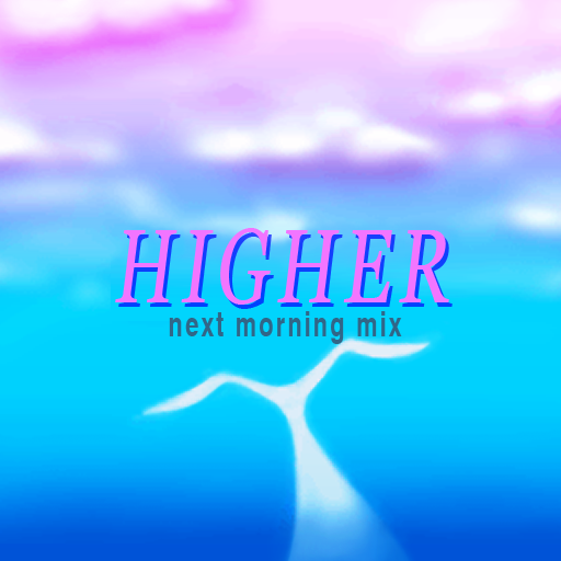 File:HIGHER(next morning mix).png
