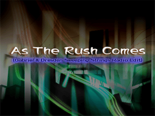 File:As The Rush Comes (Gabriel & Dresden Sweeping Strings Radio Edit) bg.png