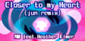 Closer to my Heart (jun remix)'s banner.