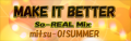 MAKE IT BETTER So-REAL MIX's unused banner.