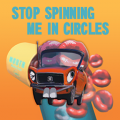 STOP SPINNING ME IN CIRCLES's jacket.