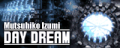 DAY DREAM's banner, as of GuitarFreaks V & DrumMania V.