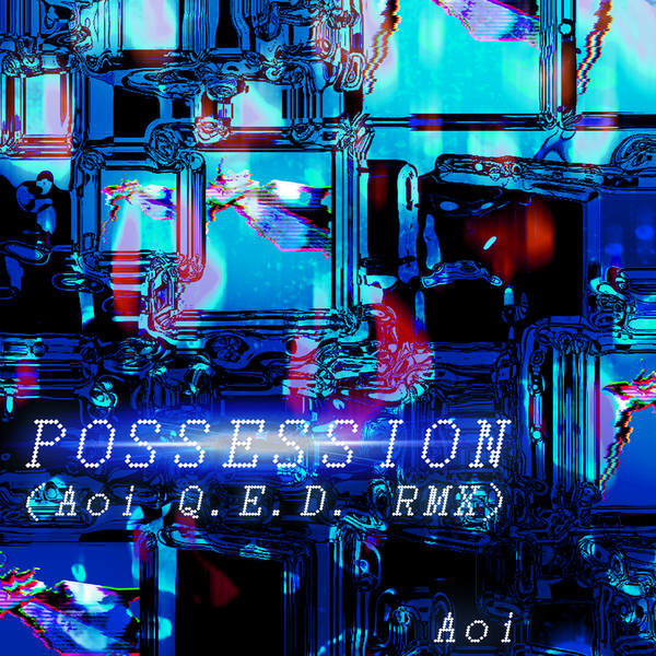 File:POSSESSION (Aoi Q.E.D. RMX).png