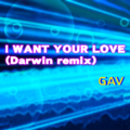I WANT YOUR LOVE (Darwin remix)'s jacket.