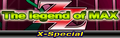 The legend of MAX(X-Special)'s banner.