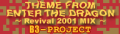 THEME FROM ENTER THE DRAGON (Revival 2001 Mix)'s banner.