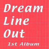 Dream Line Out 1st Album.jpg